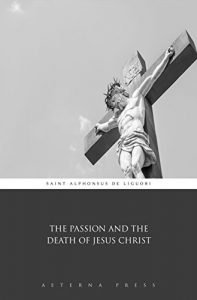 Baixar The Passion and the Death of Jesus Christ (Illustrated) (English Edition) pdf, epub, eBook