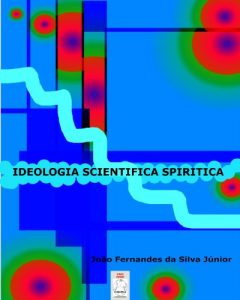 Baixar IDEOLOGIA SCIENTIFICA SPIRITICA (Italian Edition) pdf, epub, eBook