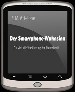Baixar Der Smartphone-Wahnsinn: Die virtuelle Versklavung der Menschheit (German Edition) pdf, epub, eBook