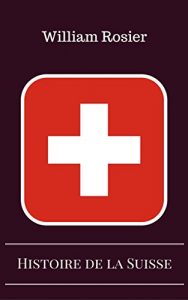 Baixar HISTOIRE DE LA SUISSE: avec illustrations (French Edition) pdf, epub, eBook