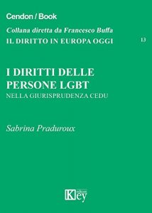 Baixar I diritti delle persone LGBT: Nella giurisprudenza CEDU (IL DIRITTO IN EUROPA OGGI Vol. 13) (Italian Edition) pdf, epub, eBook