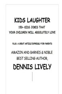 Baixar Kid’s Laughter; 150+ Jokes Your Children Will Absolutely Love: PLUS: A GREAT ARTICLE EXPRESSLY FOR PARENTS (English Edition) pdf, epub, eBook