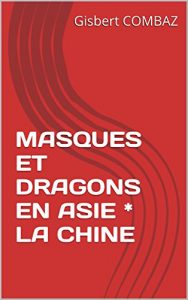 Baixar MASQUES  ET DRAGONS EN ASIE * LA CHINE (French Edition) pdf, epub, eBook