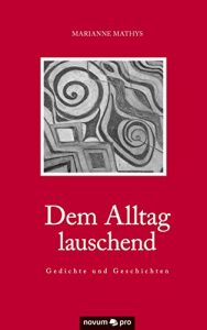 Baixar Dem Alltag lauschend – Gedichte und Geschichten (German Edition) pdf, epub, eBook
