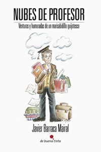 Baixar Nubes de profesor: Venturas y humoradas de un marisabidillo quijotesco (Spanish Edition) pdf, epub, eBook