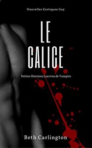 Baixar Le Calice Petites Histoires Lascives de Vampire: Nouvelles Erotiques (French Edition) pdf, epub, eBook