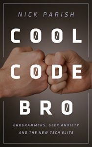 Baixar Cool Code, Bro: Brogrammers, Geek Anxiety and the New Tech Elite (English Edition) pdf, epub, eBook