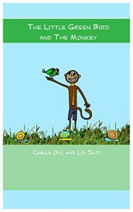 Baixar The Little Green Bird and The Monkey: what could happen when a bird who does not lear to fly meets a playful monkey? (English Edition) pdf, epub, eBook