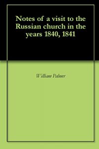 Baixar Notes of a visit to the Russian church in the years 1840, 1841 (English Edition) pdf, epub, eBook