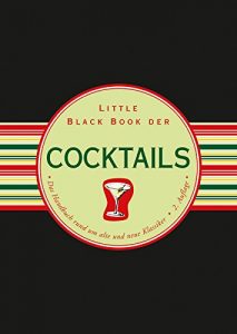 Baixar Little Black Book der Cocktails: Das Handbuch rund um alte und neue Klassiker (Little Black Books (Deutsche Ausgabe)) pdf, epub, eBook