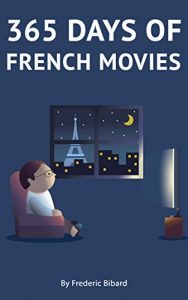Baixar 365 days of French Movie: A Guide to Learn French by Watching French Films + Daily Movie Recommendations (English Edition) pdf, epub, eBook