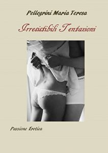 Baixar Irresistibili Tentazioni: Passioni Erotiche (Italian Edition) pdf, epub, eBook