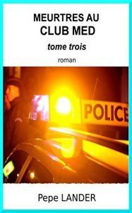 Baixar Meurtres au Club Med: TOME TROIS (French Edition) pdf, epub, eBook