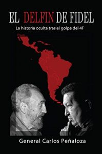 Baixar El Delfin de Fidel: La historia oculta tras el golpe del 4F (Spanish Edition) pdf, epub, eBook