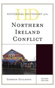 Baixar Historical Dictionary of the Northern Ireland Conflict (Historical Dictionaries of War, Revolution, and Civil Unrest) pdf, epub, eBook