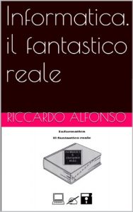 Baixar Informatica. il fantastico reale (Tecnologie Vol. 1) (Italian Edition) pdf, epub, eBook