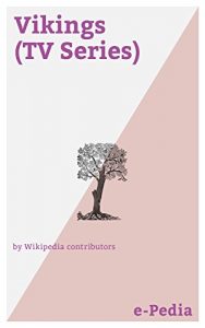 Baixar e-Pedia: Vikings (TV Series): Vikings is a historical drama television series written and created by Michael Hirst for the channel History (English Edition) pdf, epub, eBook