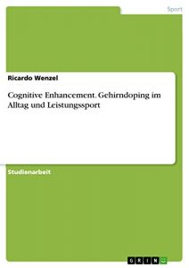 Baixar Cognitive Enhancement. Gehirndoping im Alltag und Leistungssport pdf, epub, eBook