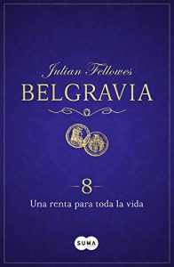 Baixar Una renta para toda la vida (Belgravia 8) pdf, epub, eBook