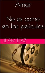 Baixar Amar no es como en las peliculas (Spanish Edition) pdf, epub, eBook