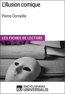 Baixar L’Illusion comique de Pierre Corneille: Les Fiches de lecture d’Universalis (French Edition) pdf, epub, eBook