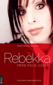 Baixar Rebekka: Meine wilde Jugend: Eine wahre Lebensgeschichte (German Edition) pdf, epub, eBook