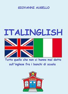 Baixar ITALINGLISH: Tutto quello che non ci hanno mai detto sull’inglese fra i banchi di scuola (Italian Edition) pdf, epub, eBook