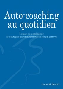 Baixar Auto-coaching au quotidien: L’apport de la sophrologie – 31 techniques pour transformer positivement votre vie (French Edition) pdf, epub, eBook