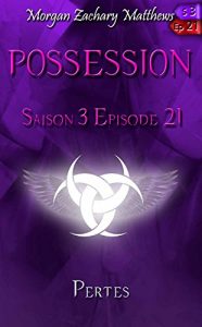 Baixar Possession Saison 3 Episode 21 Pertes (French Edition) pdf, epub, eBook