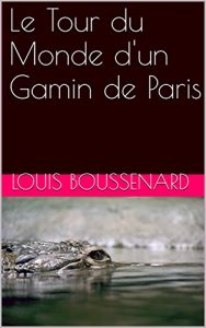 Baixar Le Tour du Monde d’un Gamin de Paris (French Edition) pdf, epub, eBook