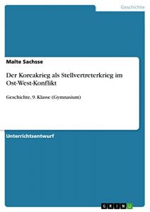 Baixar Der Koreakrieg als Stellvertreterkrieg im Ost-West-Konflikt: Geschichte, 9. Klasse (Gymnasium) pdf, epub, eBook