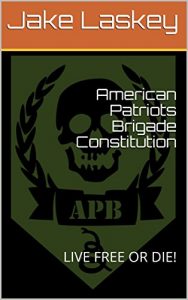 Baixar American Patriots Brigade Constitution: LIVE FREE OR DIE! (English Edition) pdf, epub, eBook