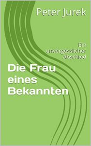 Baixar Die Frau eines Bekannten: Ein unvergesslicher Abschied (German Edition) pdf, epub, eBook
