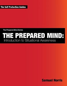 Baixar THE PREPARED MIND: Introduction to Situational Awareness (The Prepared Mind Series Book 1) (English Edition) pdf, epub, eBook