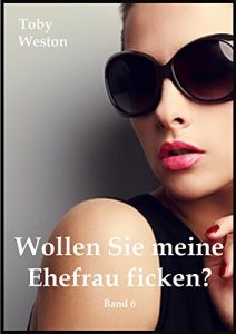 Baixar Wollen Sie meine Ehefrau ficken?  Band 6, Jasmins Auftrag No. 1 (German Edition) pdf, epub, eBook