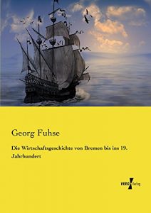 Baixar Die Wirtschaftsgeschichte von Bremen bis ins 19. Jahrhundert (German Edition) pdf, epub, eBook