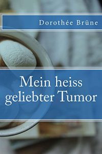 Baixar Mein heiss geliebter Tumor (German Edition) pdf, epub, eBook
