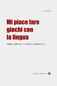 Baixar Mi piace fare giochi con la lingua: (come questo titolo chiaramente dimostra) (Italian Edition) pdf, epub, eBook