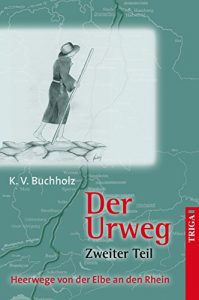 Baixar Der Urweg   Zweiter Teil: Heerwege von der Elbe an den Rhein (German Edition) pdf, epub, eBook
