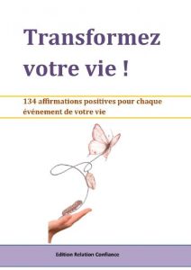 Baixar Transformez votre vie ! 134 affirmations positives (French Edition) pdf, epub, eBook