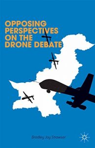Baixar Opposing Perspectives on the Drone Debate pdf, epub, eBook
