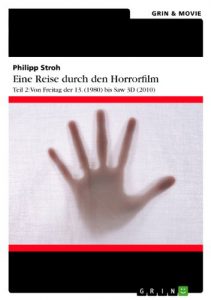 Baixar Eine Reise durch den Horrorfilm. Teil 2: Von Freitag der 13. (1980) bis Saw 3D (2010) pdf, epub, eBook