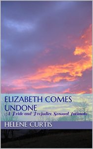 Baixar Elizabeth Comes Undone: A Pride and Prejudice Sensual Intimate (Elizabeth’s Undoing Book 4) (English Edition) pdf, epub, eBook