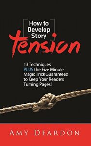 Baixar HOW TO DEVELOP STORY TENSION: 13 Techniques plus the Five Minute Magic Trick Guaranteed to Keep Your Readers Turning Pages (Great Ways to Write Your Novel) (English Edition) pdf, epub, eBook