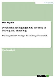 Baixar Psychische Bedingungen und Prozesse in Bildung und Erziehung: Drei Essays zu den Grundlagen der Erziehungswissenschaft pdf, epub, eBook