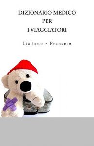 Baixar DIZIONARIO MEDICO PER I VIAGGIATORI: Italiano –  Francese (Italian Edition) pdf, epub, eBook