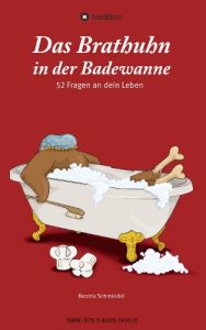 Baixar Das Brathuhn in der Badewanne: 52 Fragen an dein Leben (German Edition) pdf, epub, eBook