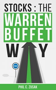 Baixar Stocks: The Warren Buffet Way: Secrets On Creating Wealth And Retiring Early From The Greatest Investor Of All Time (Stocks, Trading, Warren Buffet, Millions Billions) (English Edition) pdf, epub, eBook