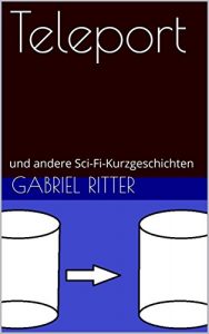 Baixar Teleport: und andere Sci-Fi-Kurzgeschichten (German Edition) pdf, epub, eBook