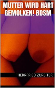 Baixar Mutter wird hart gemolken!    BDSM (German Edition) pdf, epub, eBook